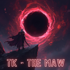 TK - The Maw