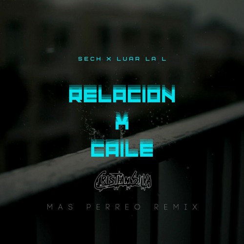 Sech X Luar La L - Relacion X Caile (Cristian Silva Mashup MAS PERREO RMX) [96bpm]