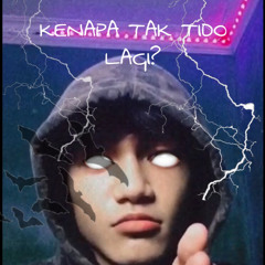 KENAPA TAK TIDO LAGI? FT REBEL MALAYA