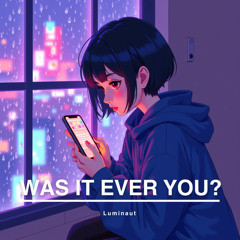 Was It Ever You?