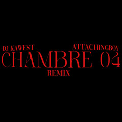 CHRONIX , DJ Kawest - CHAMBRE 04 (REMIX) ft. Attachingboy