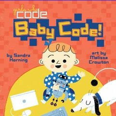(DOWNLOAD PDF)$$ 📖 Baby Code! (Girls Who Code)     Board book – Illustrated, July 17, 2018 PDF
