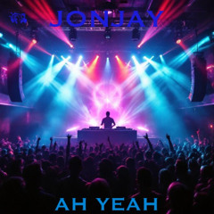 Ah Yeah JonJay Bounce Remix