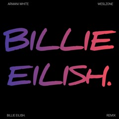 Armani White - BILLIE EILISH. (Weslzone Remix)