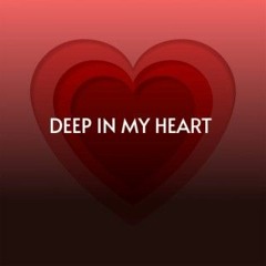 Deep In My Heart