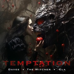 Davee & The Witcher - Temptation (Feat. Ela)