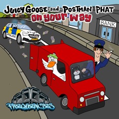 JuicyGoose & Postman Phat - On Your Way - FREE DL @ 5K PLAYS!!
