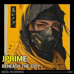 Jprime - Beneath The City (Original Mix) 💥OUT NOW💥
