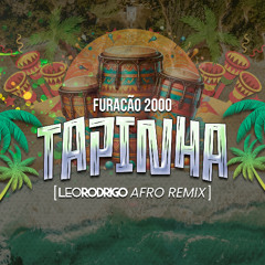 Furacão 2000 - TAPINHA (djleorodrigo.pr Afro Remix)