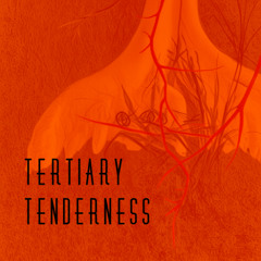 Tertiary Tenderness