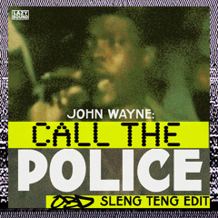 CALL THE POLICE - JOHN WAYNE (OBD SLENG TENG EDIT)