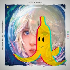 stargaze shelter - ファーストドラフト (ImDaBanana Remix)