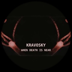 KRAVOSKY | When death is near