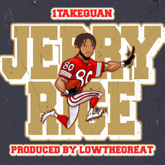 1TakeQuan - Jerry Rice ( Prod. by LowThe Great )