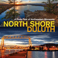 VIEW PDF 💔 North Shore–Duluth: A Photo Tour of Northeastern Minnesota (Popular Place
