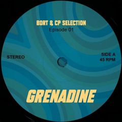 Bort & CP Selection EP.01  - Grenadine
