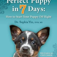 [PDF] DOWNLOAD EBOOK Perfect Puppy in 7 Days: How to Start Your Puppy Off Right