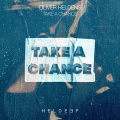 Oliver Heldens - Take A Chance [OUT NOW]