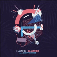 [PREMIERE] Mawimbi - El Caribe (feat. Ghetto Kumbé)