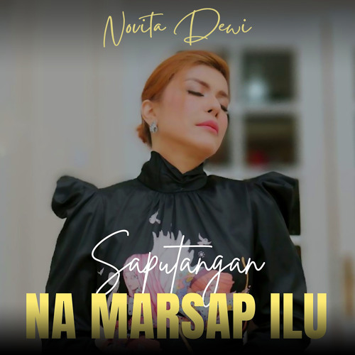 Stream SAPUTANGAN NA MARSAP ILU by Novita Dewi | Listen online for free ...