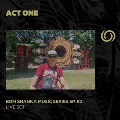 ACT ONE | Bom Shanka Music Series Ep. 82 | 22/11/2024