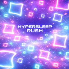Hypersleep Rush