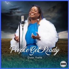 Gwen Yvette- People Get Ready