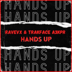 RAVEVX & TRAKFACE A3KPR - HANDS UP