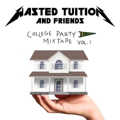 Wasted Tuition and Friends: College Party Mixtape Vol 1. [Free Edit Pack]