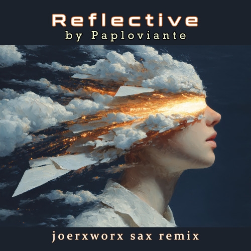 Reflective by Paploviante / joerxworx sax remix