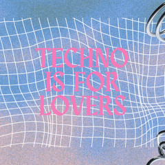 Techno Is For Lovers - Valentine's Mix