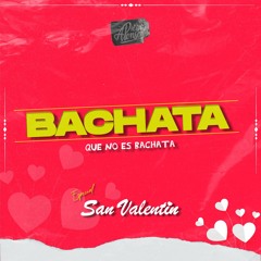 BACHATA QUE NO ES BACHATA MIX 💃