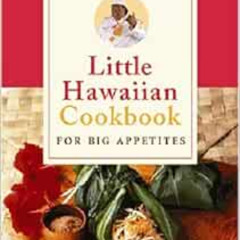 FREE EBOOK 💜 Sam Choy's Little Hawaiian Cookbook for Big Appetites by Sam Choy [EPUB