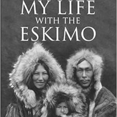 VIEW EPUB 💓 My Life with the Eskimo by Vilhjalmur Stefansson KINDLE PDF EBOOK EPUB