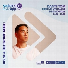 Dante Tom | Select Radio UK - Guest Mix with Sassy B