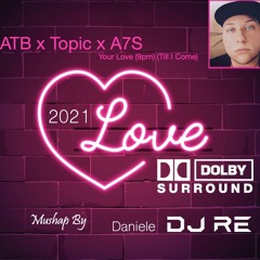 ATB X TOPIC X A7S - YOUR LOVE (9pm) (Till I Come) (Daniele DJ RE Mashup 2021)