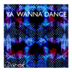 Ya Wanna Dance