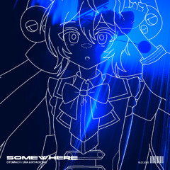 音街ウナ & Nyacktas - Somewhere