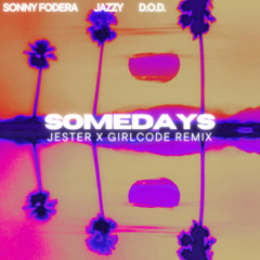 Sonny Fodera - Somedays (Jester x Girlcode Remix)