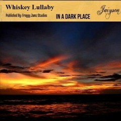 Whiskey Luliby (Cover) -Brad Paisley