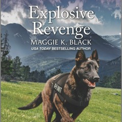 get [PDF] Download Explosive Revenge (Rocky Mountain K-9 Unit Book 7)