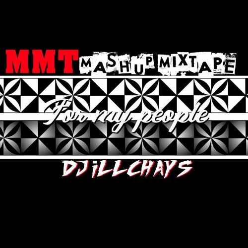 DJ iLLCHAYS - MMT MASHUP MIXTAPE - FOR MY PEOPLE (TONGAN MUSIC)