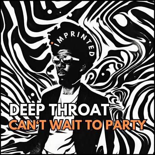 Deep Throat - Can't wait to party