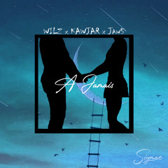 A Jamais feat. Wilz, Kawjar & Jaw5 (Sigmae)