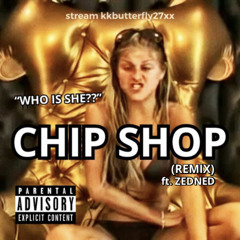 CHIP SHOP (ZEDNED Remix)