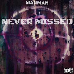 MANMAN-NEVER MISSED(PROD.AG)