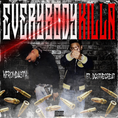 kfr0mda5TH - Everybody Killa (FT. DGO The Great).  (Prod. LUCIUS)