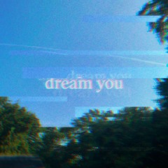 dream you