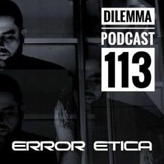 Error Etica Dilemma Podcast 113