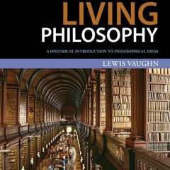 [View] EBOOK 📝 Living Philosophy: A Historical Introduction to Philosophical Ideas b